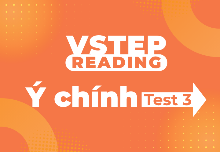 Vstep Reading - Ý chính - Test 3